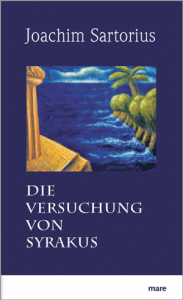 Cover Joachim Sartorius, Die Versuchung von Syrakus