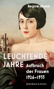 Cover Regine Ahrem, Leuchtende Jahre