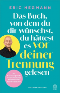 Cover Eric Hegmann, Das Buch von dem du dir gewünschst, du hättest es vor deiner Trennung gelesen